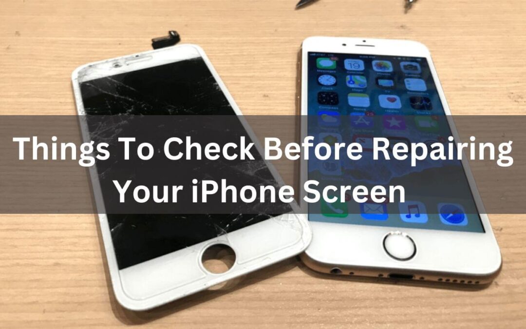 Things To Check Before Repairing Your iPhone Screen